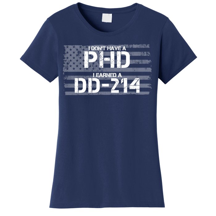 I Don't Have A PHD I Earned A DD-214 Women's T-Shirt