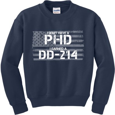 I Don't Have A PHD I Earned A DD-214 Kids Sweatshirt