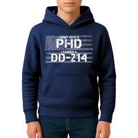 I Don't Have A PHD I Earned A DD-214 Kids Hoodie