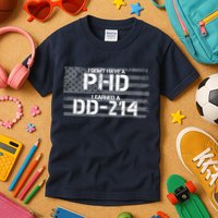 I Don't Have A PHD I Earned A DD-214 Kids T-Shirt