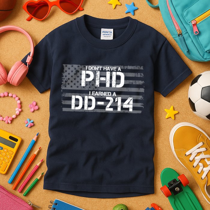 I Don't Have A PHD I Earned A DD-214 Kids T-Shirt