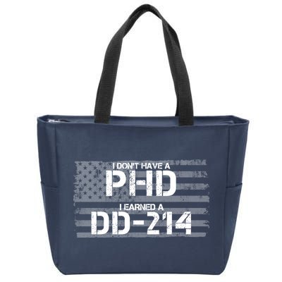 I Don't Have A PHD I Earned A DD-214 Zip Tote Bag