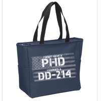 I Don't Have A PHD I Earned A DD-214 Zip Tote Bag