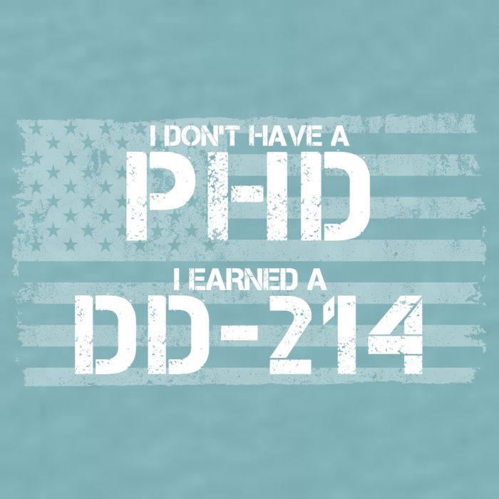 I Don't Have A PHD I Earned A DD-214 Sueded Cloud Jersey T-Shirt