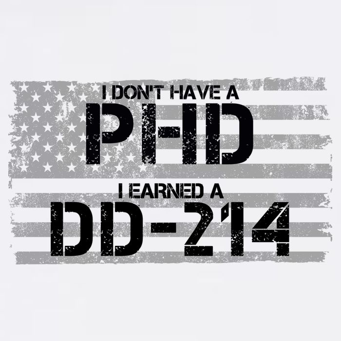 I Don't Have A PHD I Earned A DD-214 Garment-Dyed Sweatshirt