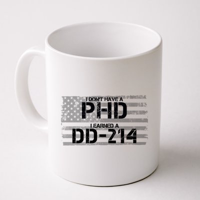 I Don't Have A PHD I Earned A DD-214 Coffee Mug