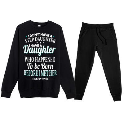 I Don't Have A Step Daughter Premium Crewneck Sweatsuit Set