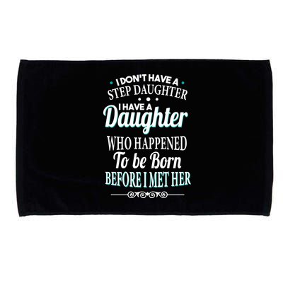I Don't Have A Step Daughter Microfiber Hand Towel