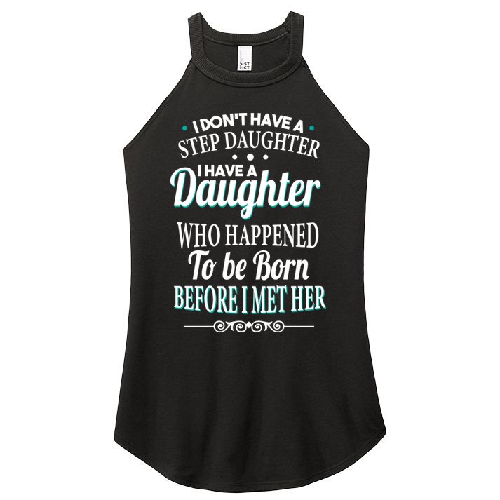 I Don't Have A Step Daughter Women's Perfect Tri Rocker Tank