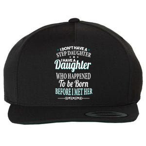 I Don't Have A Step Daughter Wool Snapback Cap