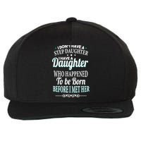 I Don't Have A Step Daughter Wool Snapback Cap