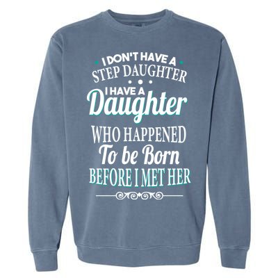 I Don't Have A Step Daughter Garment-Dyed Sweatshirt