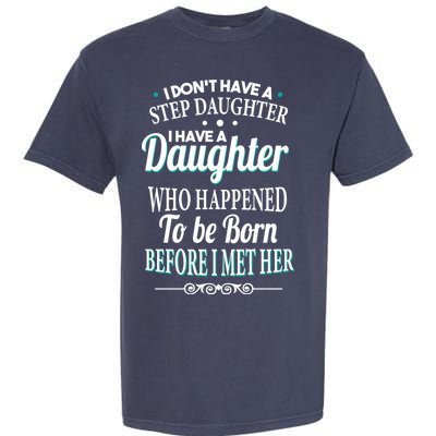 I Don't Have A Step Daughter Garment-Dyed Heavyweight T-Shirt