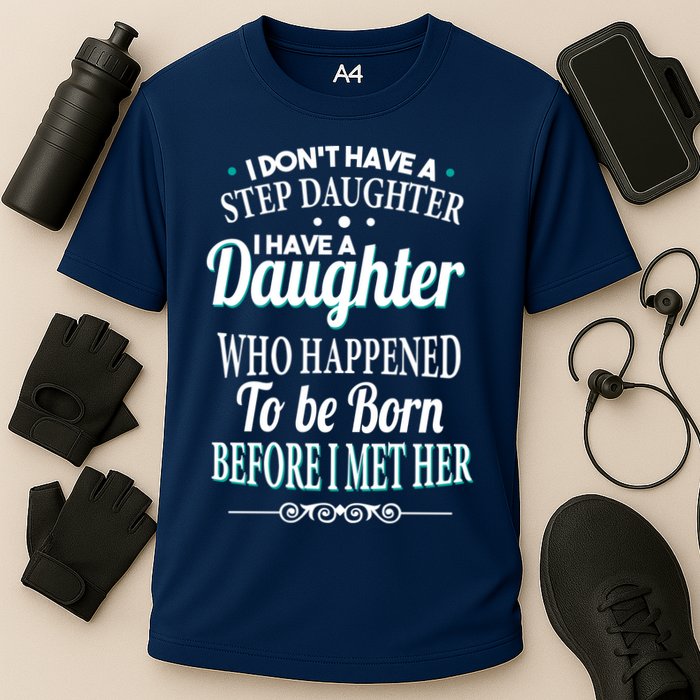 I Don't Have A Step Daughter Cooling Performance Crew T-Shirt