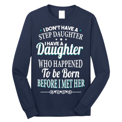 I Don't Have A Step Daughter Long Sleeve Shirt