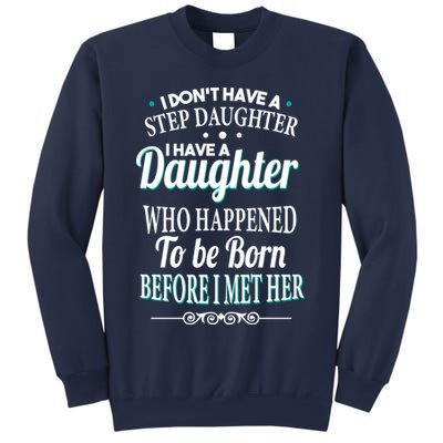 I Don't Have A Step Daughter Sweatshirt