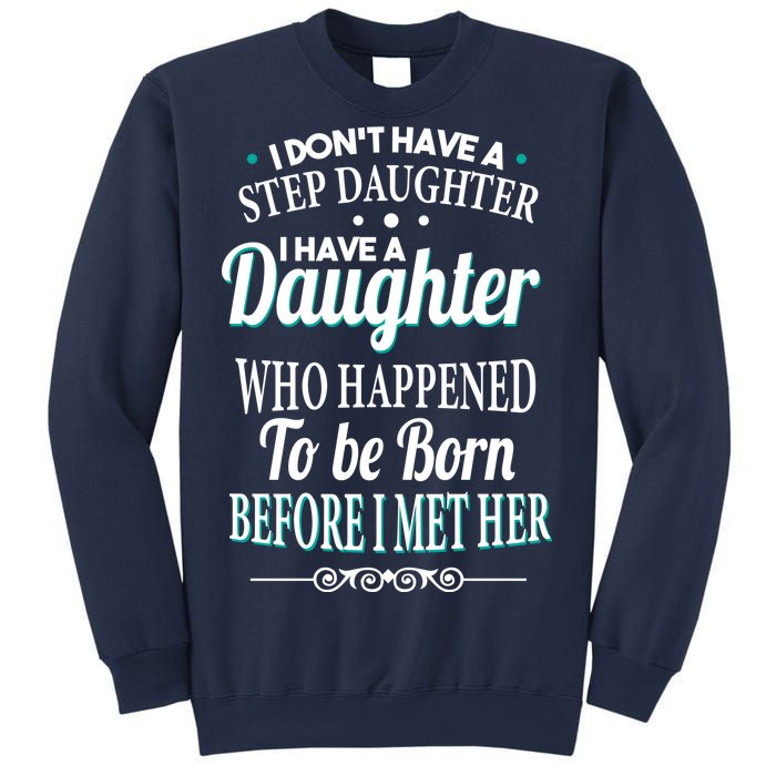 I Don't Have A Step Daughter Sweatshirt