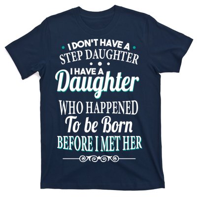 I Don't Have A Step Daughter T-Shirt