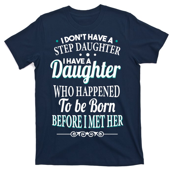 I Don't Have A Step Daughter T-Shirt