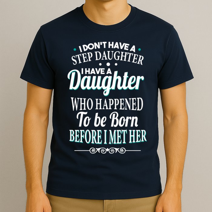I Don't Have A Step Daughter T-Shirt
