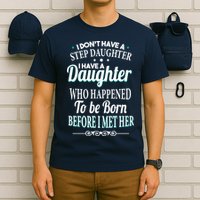 I Don't Have A Step Daughter T-Shirt