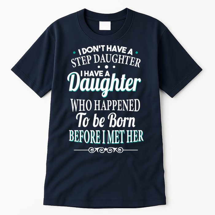 I Don't Have A Step Daughter Tall T-Shirt