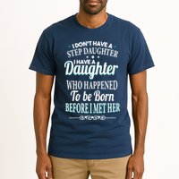 I Don't Have A Step Daughter Tall T-Shirt