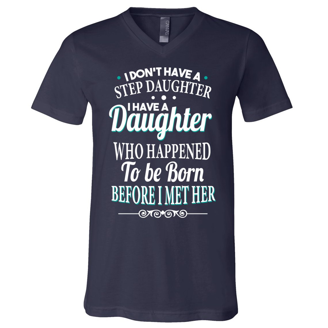 I Don't Have A Step Daughter V-Neck T-Shirt
