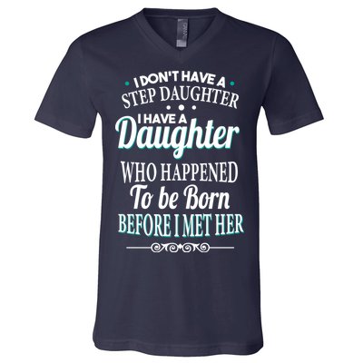 I Don't Have A Step Daughter V-Neck T-Shirt