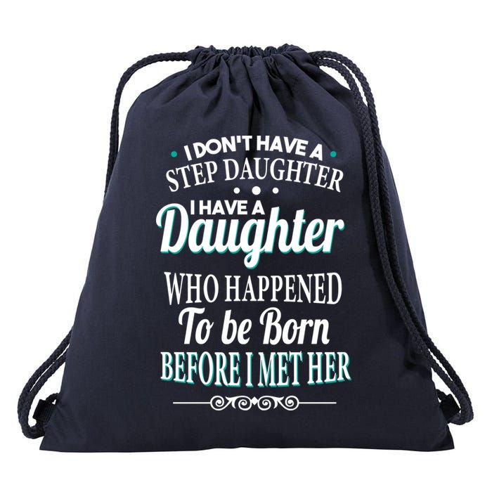I Don't Have A Step Daughter Drawstring Bag