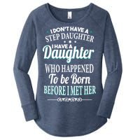 I Don't Have A Step Daughter Women's Perfect Tri Tunic Long Sleeve Shirt