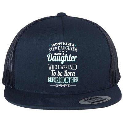 I Don't Have A Step Daughter Flatbill Hat