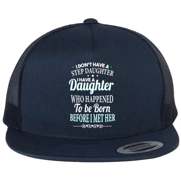 I Don't Have A Step Daughter Flat Bill Trucker Hat