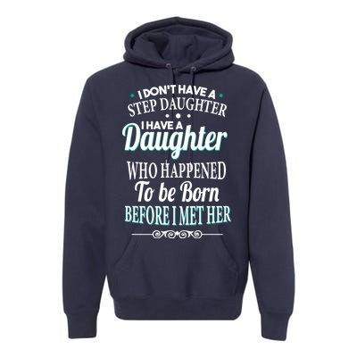 I Don't Have A Step Daughter Premium Hoodie