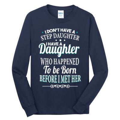 I Don't Have A Step Daughter Tall Long Sleeve T-Shirt