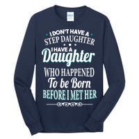 I Don't Have A Step Daughter Tall Long Sleeve T-Shirt