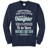 I Don't Have A Step Daughter Tall Sweatshirt