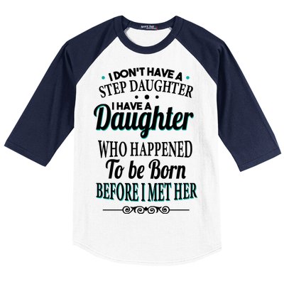 I Don't Have A Step Daughter Baseball Sleeve Shirt