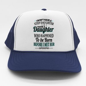 I Don't Have A Step Daughter Trucker Hat