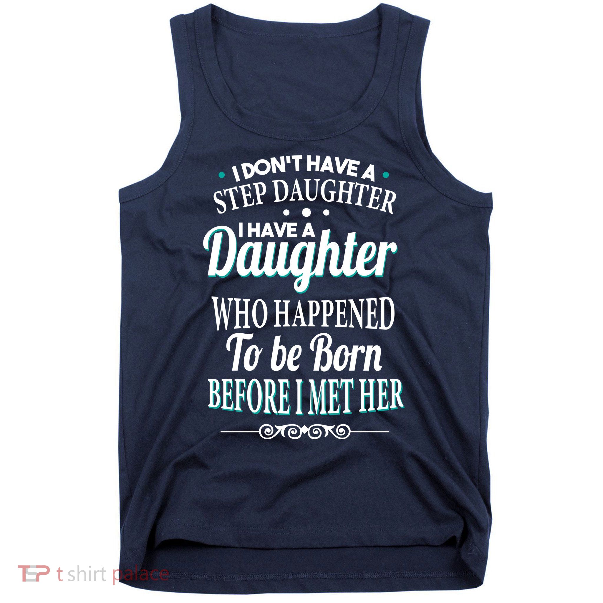 I Don't Have A Step Daughter Tank Top