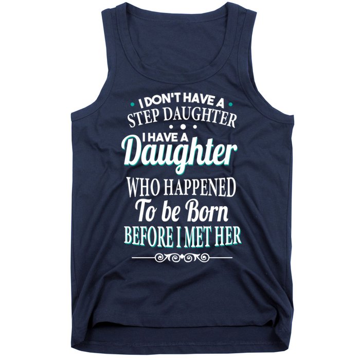 I Don't Have A Step Daughter Tank Top