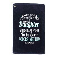 I Don't Have A Step Daughter Platinum Collection Golf Towel