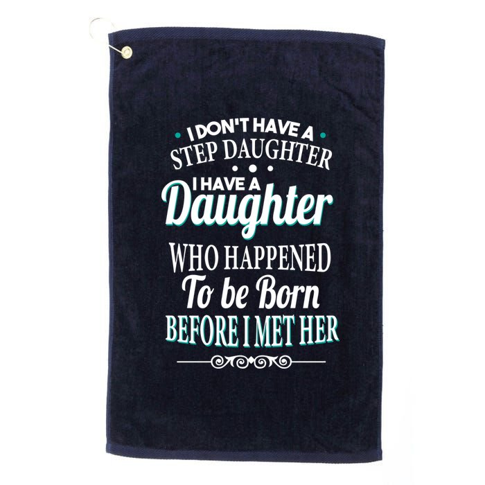 I Don't Have A Step Daughter Platinum Collection Golf Towel