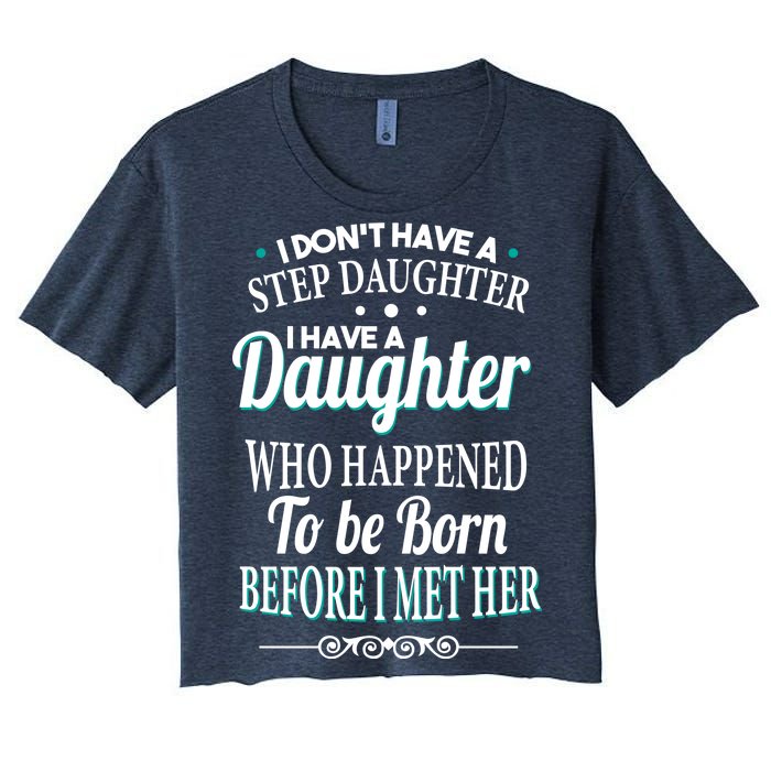 I Don't Have A Step Daughter Women's Crop Top Tee