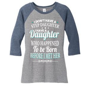 I Don't Have A Step Daughter Women's Tri-Blend 3/4-Sleeve Raglan Shirt