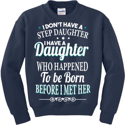 I Don't Have A Step Daughter Kids Sweatshirt