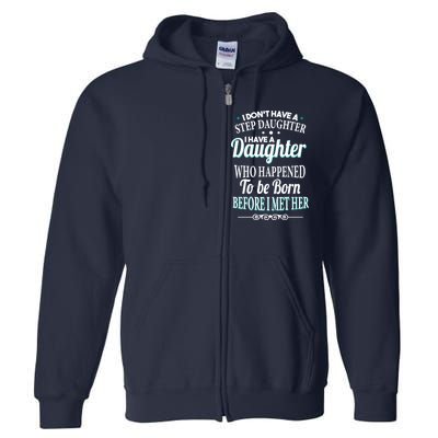 I Don't Have A Step Daughter Full Zip Hoodie