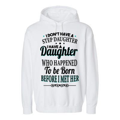 I Don't Have A Step Daughter Garment-Dyed Fleece Hoodie