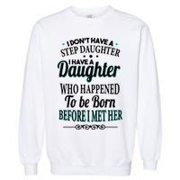 I Don't Have A Step Daughter Garment-Dyed Sweatshirt