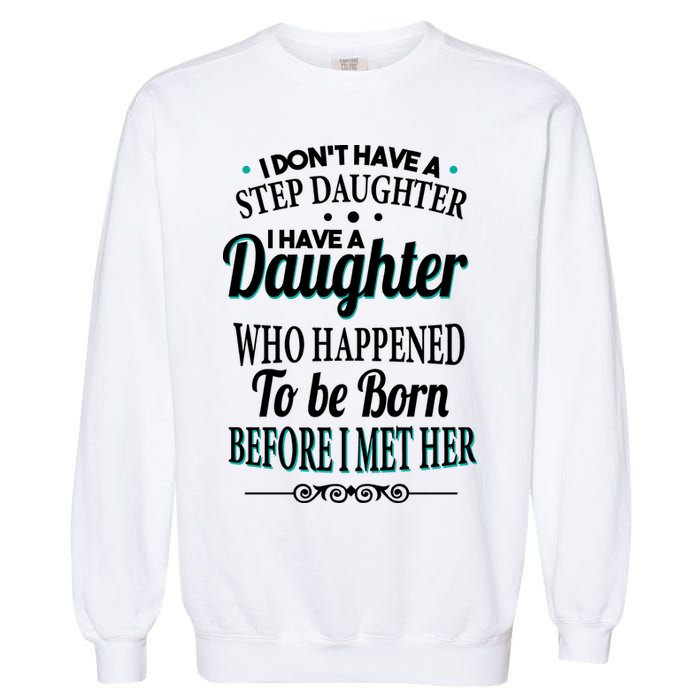 I Don't Have A Step Daughter Garment-Dyed Sweatshirt